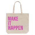 Make It Happen Tote Bag