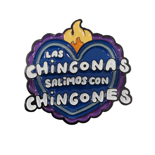 "Las Chingonas salimos con Chingones" Pin Azul