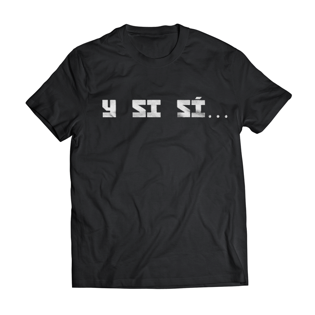 "Y si sí" T-Shirt