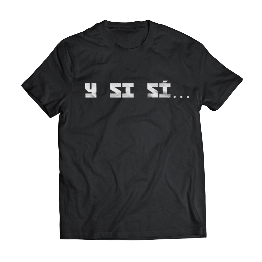 "Y si sí" T-Shirt